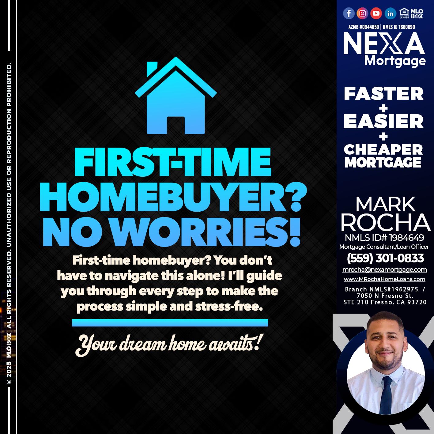 FIRST TIME HOME BUYER - Mark Anthony Rocha -Loan Officer