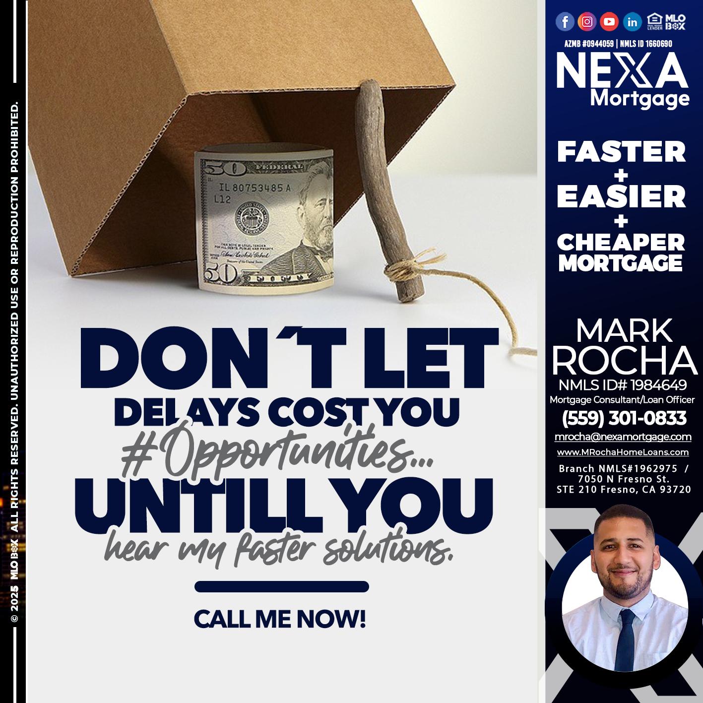 DONT LET DELAYS - Mark Anthony Rocha -Loan Officer