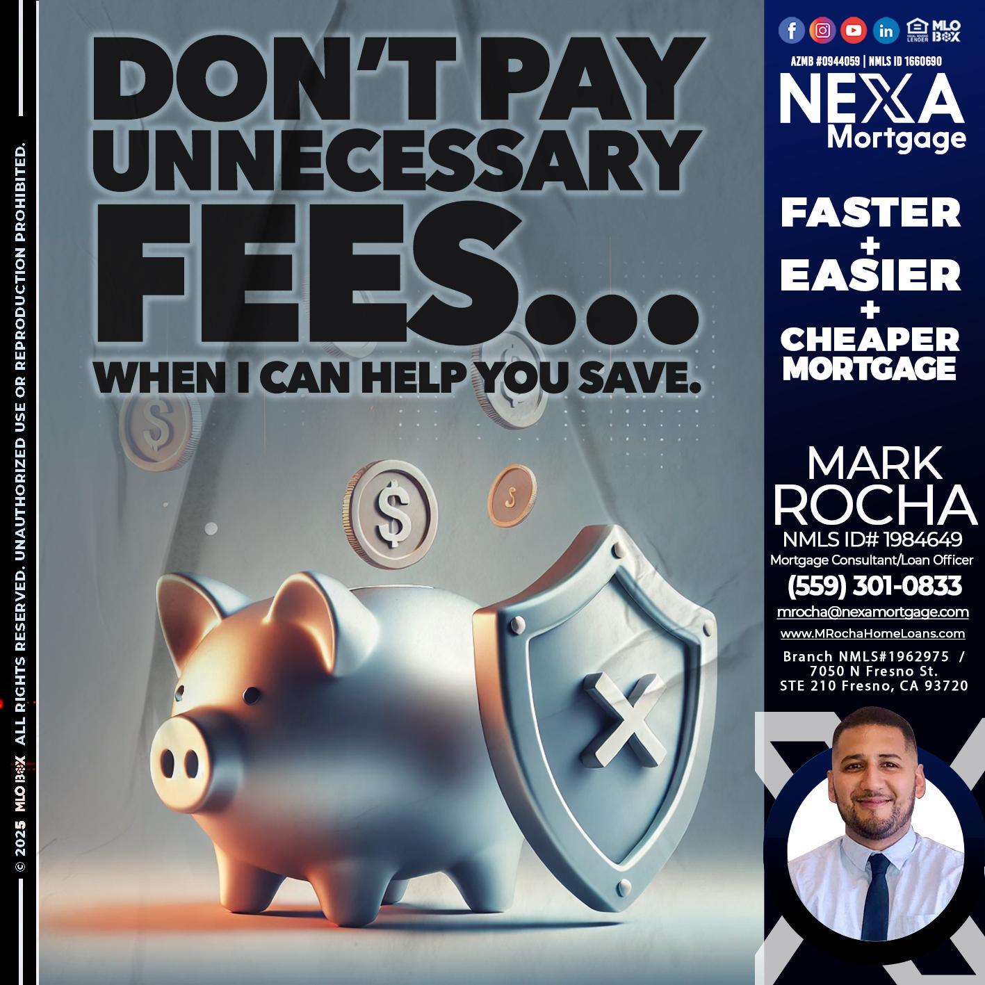 DON´T PAY UNNECESARY FEES... - Mark Anthony Rocha -Loan Officer