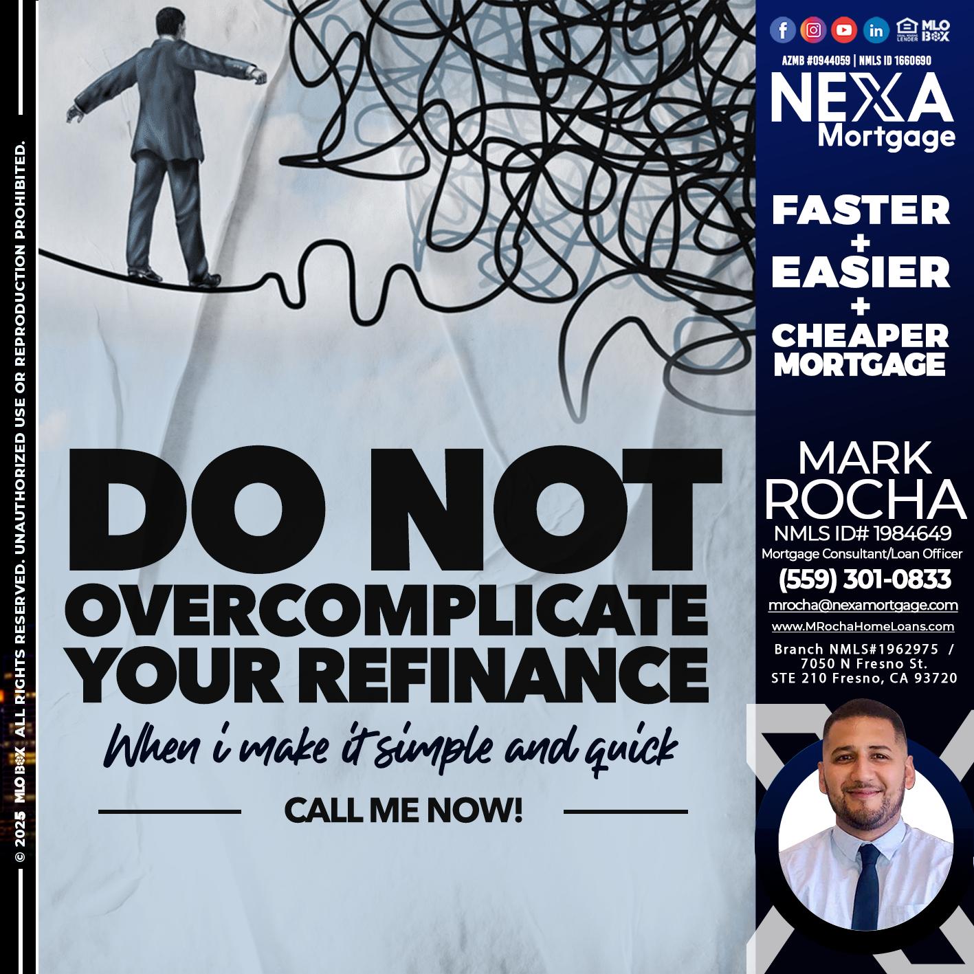 DO NOT OVERCOMPLICATE - Mark Anthony Rocha -Loan Officer