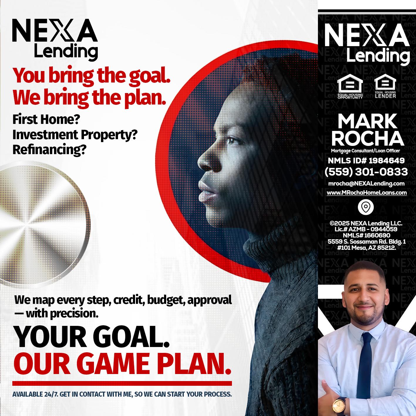 YOUR GOAL. OUR GAME PLAN. - Mark Anthony Rocha -Loan Officer