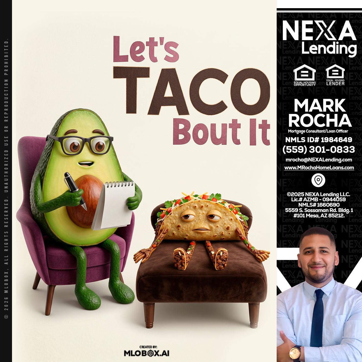LETS TACO ABOUT IT - Mark Anthony Rocha -Loan Officer